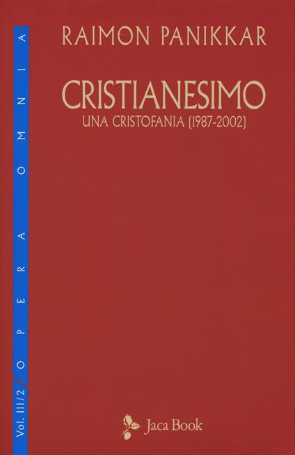Cristianesimo. Una cristofania (1987-2002). Vol. 3\2 - Raimon Panikkar - copertina