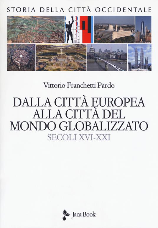 Storia della città occidentale. Vol. 2: Dalla città europea alla città del mondo globalizzato. Secoli XVI-XXI - Vittorio Franchetti Pardo - copertina