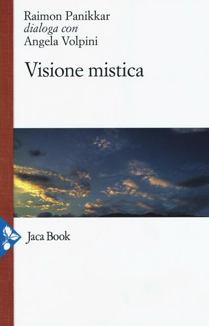 Visione mistica - Raimon Panikkar,Angela Volpini - copertina