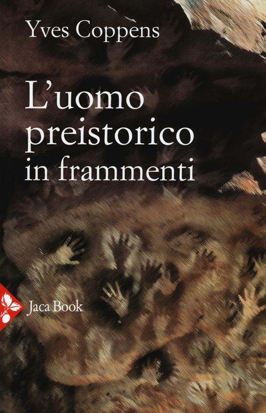 L'uomo preistorico in frammenti - Yves Coppens - copertina