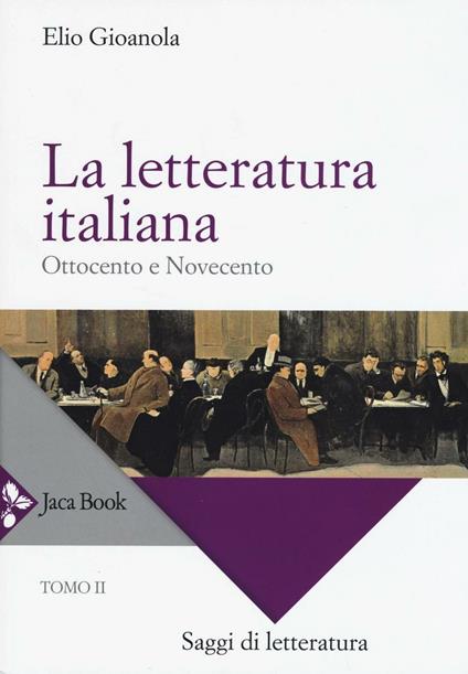 La letteratura italiana. Vol. 2: Ottocento e Novecento - Elio Gioanola - copertina