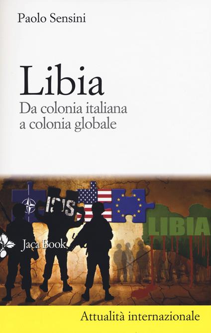 Libia. Da colonia italiana a colonia globale. Nuova ediz. - Paolo Sensini - copertina
