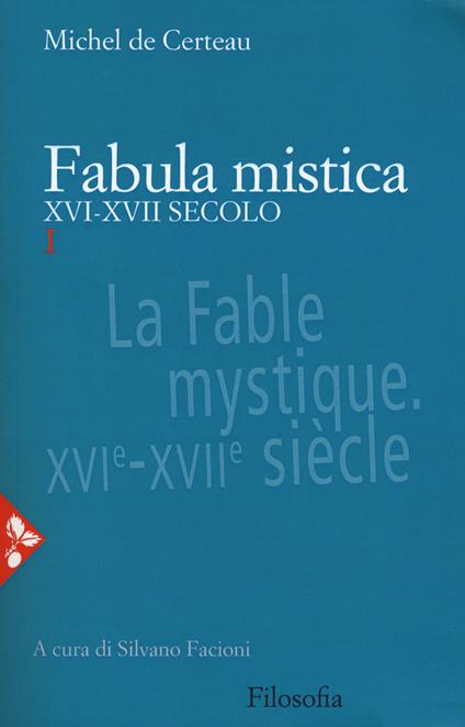 Fabula mistica. XVI-XVII secolo. Nuova ediz.. Vol. 1 - Michel de Certeau - copertina