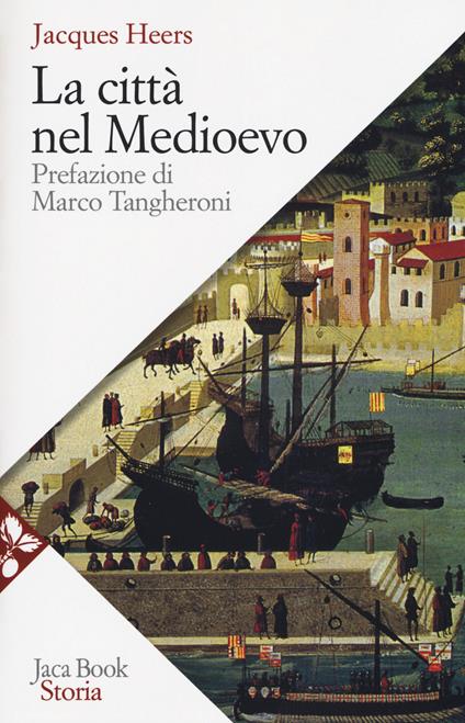 La città nel Medioevo. Nuova ediz. - Jacques Heers - copertina