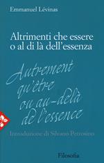 Altrimenti che essere o al di là dell'essenza. Nuova ediz.