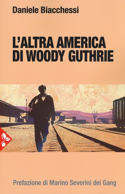 L' altra America di Woody Guthrie - Daniele Biacchessi - copertina