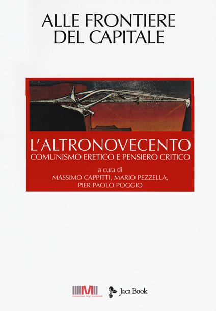 L'altronovecento. Comunismo eretico e pensiero critico. Vol. 6: Alle frontiere del capitale - copertina