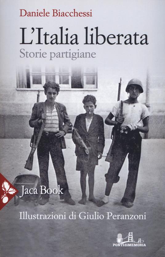 L'Italia liberata. Storie partigiane - Daniele Biacchessi - copertina
