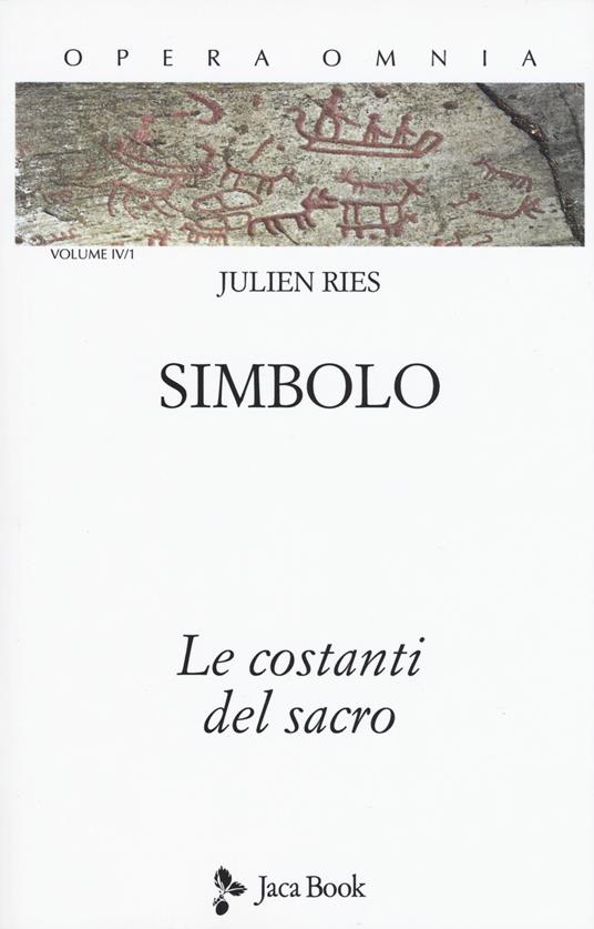 Opera omnia. Vol. 4\1: Simbolo. Le costanti del sacro. - Julien Ries - copertina