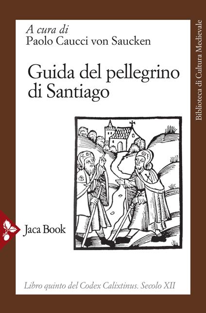 Guida del pellegrino di Santiago. Codex Calixtinus - copertina
