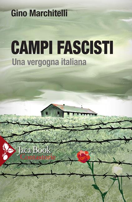 Campi fascisti. Una vergogna italiana - Gino Marchitelli - copertina