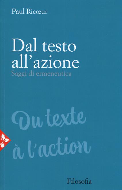 Dal testo all'azione. Saggi di ermeneutica - Paul Ricoeur - copertina