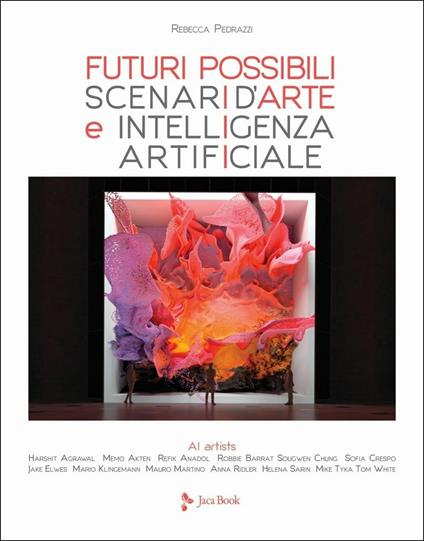 Futuri possibili. Scenari d'arte e intelligenza artificiale - Rebecca Pedrazzi - copertina