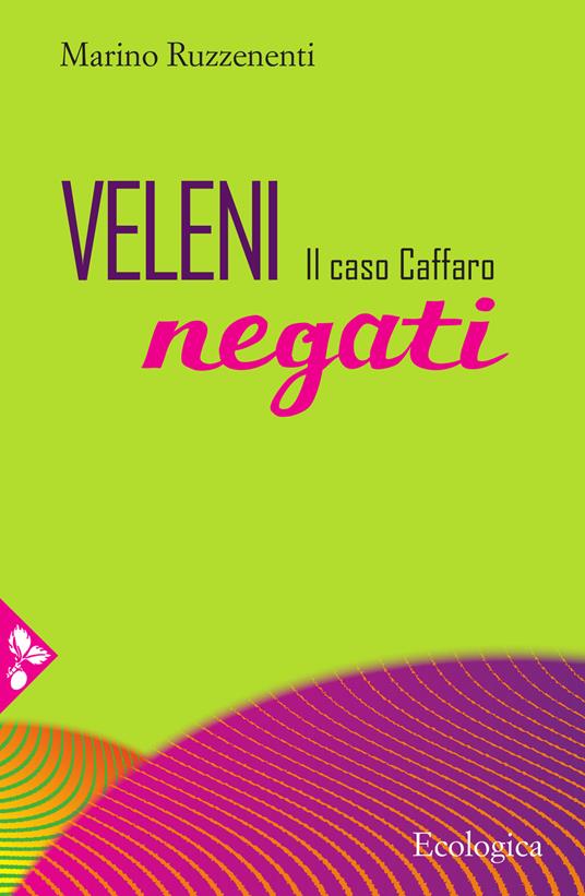 Veleni negati. Il caso Caffaro - Marino Ruzzenenti - copertina