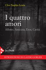 I quattro amori. Affetto, amicizia, eros, carità