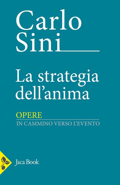 La strategia dell'anima. In cammino verso l'evento - Carlo Sini - copertina