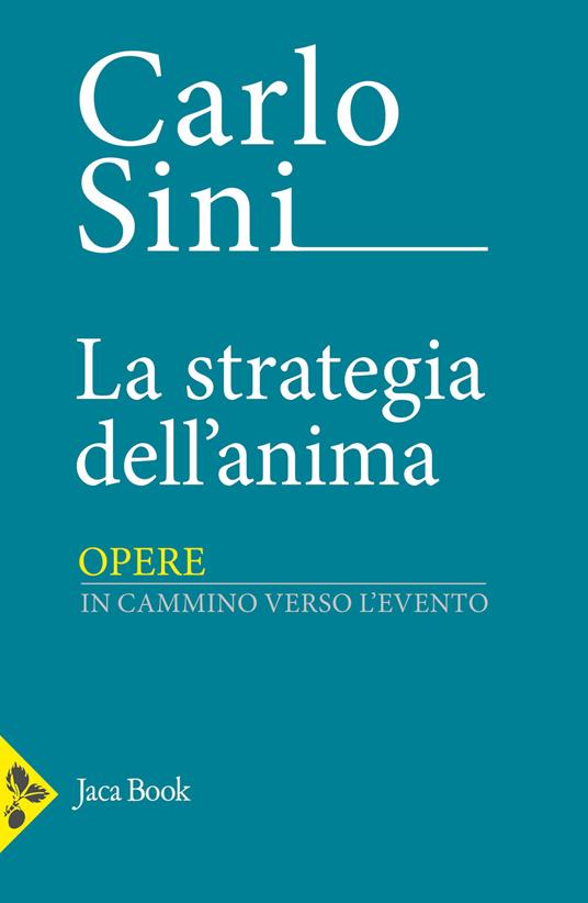 La strategia dell'anima. In cammino verso l'evento - Carlo Sini - copertina