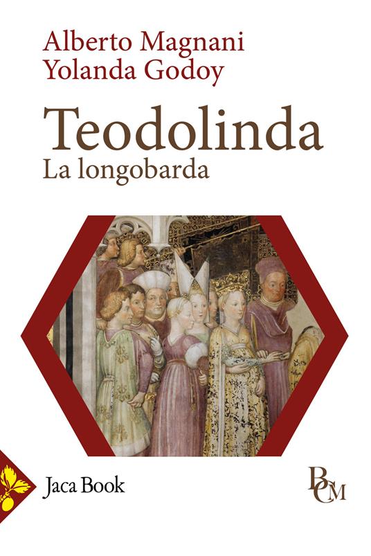 Teodolinda. La longobarda - Alberto Magnani,Yolanda Godoy - copertina