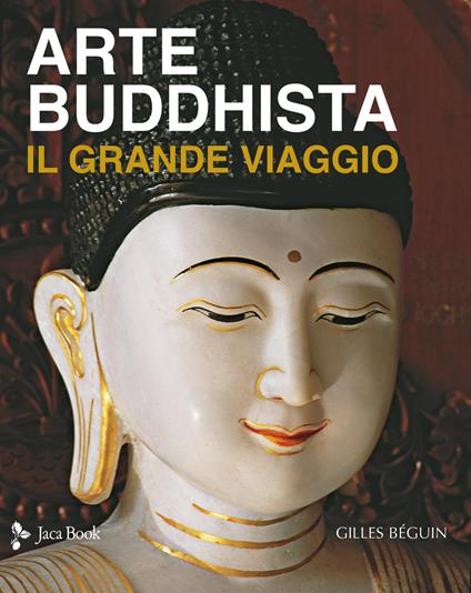 Arte buddhista. Il grande viaggio - Gilles Béguin - copertina