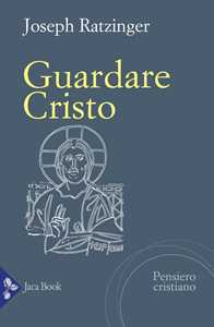 Libro Guardare Cristo Benedetto XVI (Joseph Ratzinger)