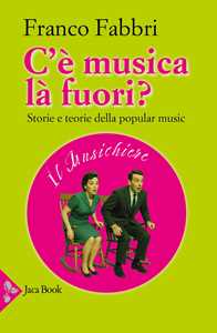 Libro C'è musica là fuori? Storie e teorie della popular music Franco Fabbri