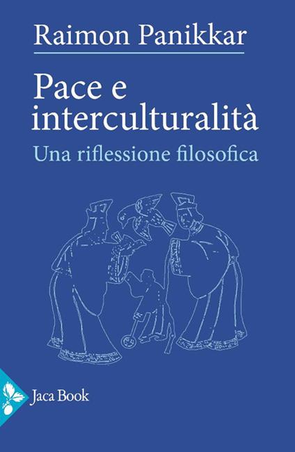 Pace e interculturalità. Una riflessione filosofica - Raimon Panikkar - copertina