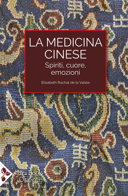 La medicina cinese. Spiriti, cuore, emozioni - Elisabeth Rochat de la Vallée - copertina