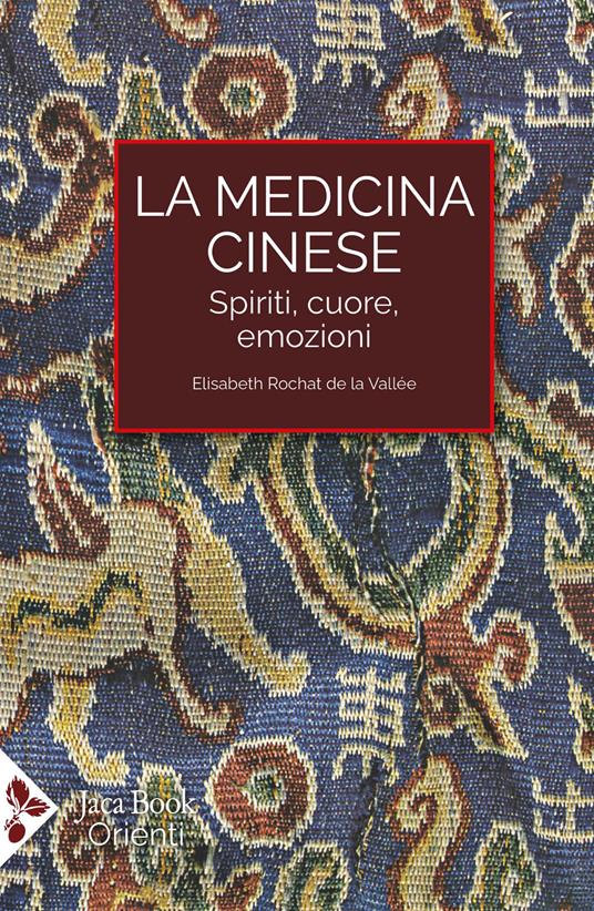 La medicina cinese. Spiriti, cuore, emozioni - Elisabeth Rochat de la Vallée - copertina