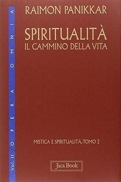 Mistica e spiritualità. Vol. 2: Spiritualità: il cammino della vita - Raimon Panikkar - copertina