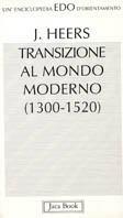 Storia della transizione al mondo moderno (1300-1520) - Jacques Heers - copertina