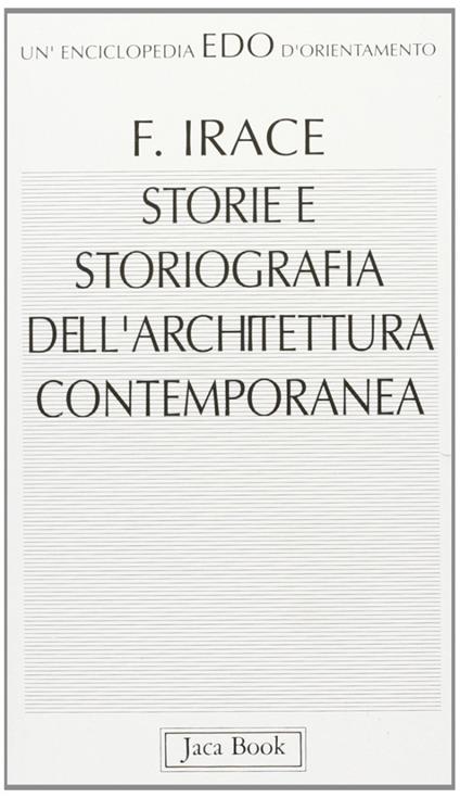 Storie e storiografia dell'architettura contemporanea - Fulvio Irace - copertina