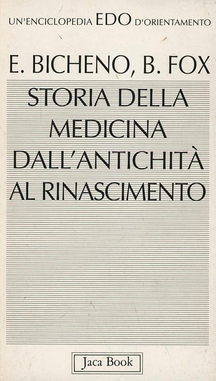 Storia della medicina dall'antichità al Rinascimento - Elisabeth Bicheno,Brian Fox - copertina