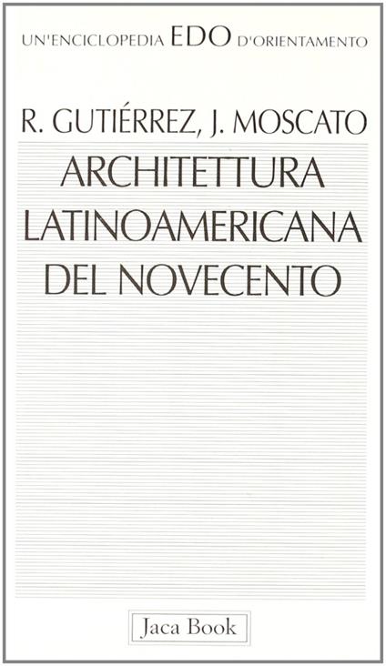 Architettura latinoamericana del Novecento - Ramon Gutierrez,Jorge Moscato - copertina