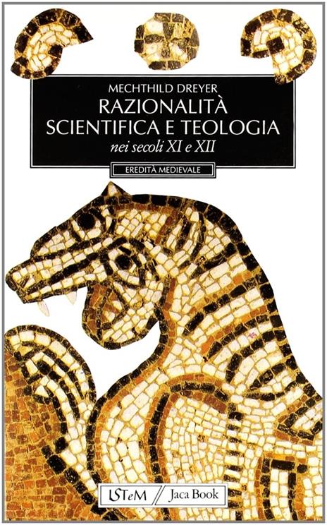 Razionalità scientifica e teologia nei secoli XI e XII - Mechthild Dreyer - copertina