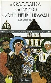 La grammatica dell'assenso di John Henry Newman - Luca Obertello - copertina