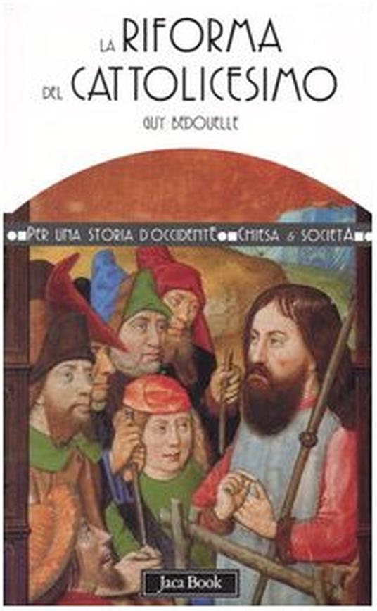 La riforma del cattolicesimo (1480-1620) - Guy Bedouelle - copertina