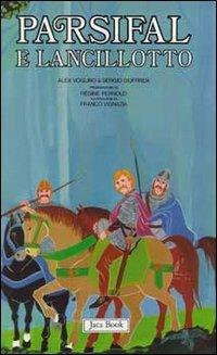 Re Artù, il Graal, i Cavalieri della Tavola Rotonda. Vol. 2: Parsifal e Lancillotto. - Alex Voglino,Sergio Giuffrida - copertina
