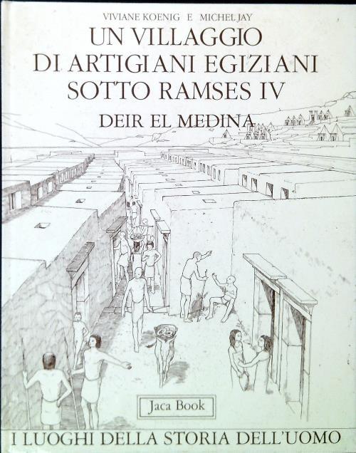Un villaggio di artigiani egiziani sotto Ramses IV: Deir El Medina
