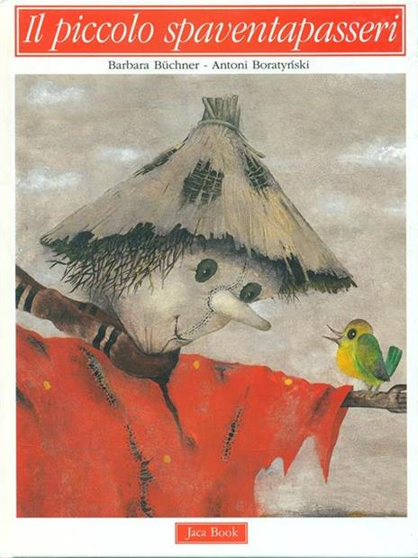 Il piccolo spaventapasseri - Barbara Büchner,Antoni Boratynski - copertina