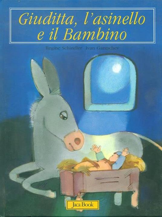 Giuditta, l'asinello e il bambino - Regine Schindler,Ivan Gantschev - 2