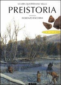 La vita quotidiana nella preistoria - Fiorenzo Facchini - copertina