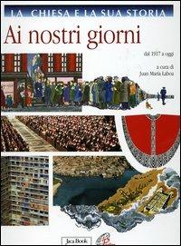 La Chiesa e la sua storia. Vol. 10: Ai nostri giorni. Dal 1917 a oggi - copertina