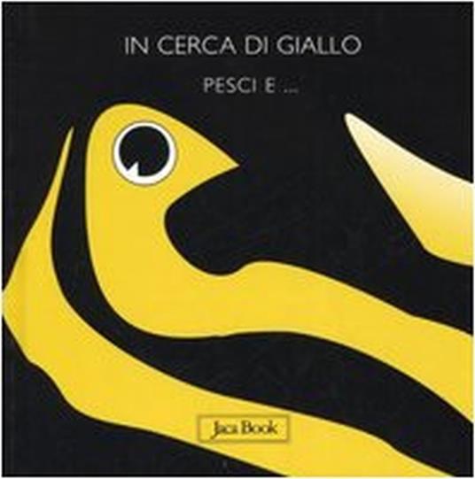 In cerca di giallo. Pesci e... - Sebastiano Ranchetti - 2