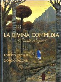 La Divina Commedia di Dante Alighieri. Ediz. illustrata - Roberto Mussapi,Giorgio Bacchin - copertina