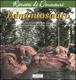 Edmontosauro. Ritratti di dinosauri. Ediz. illustrata