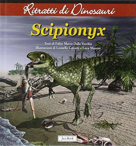 Scipionyx. Ritratti di dinosauri. Ediz. illustrata - Fabio Marco Dalla Vecchia - copertina