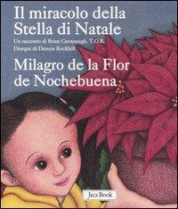 Il miracolo della Stella di Natale-Milagro de la Flor de Nochebuena. Ediz. bilingue - Brian Cavanaugh,Dennis Rockhill - copertina