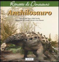 Anchilosauro. Ritratti di dinosauri. Ediz. illustrata - Fabio Marco Dalla Vecchia - copertina