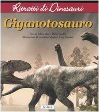 Gigantosauro. Ritratti di dinosauri. Ediz. illustrata