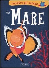 Nel mare. Incontra gli animali. Ediz. illustrata - Sebastiano Ranchetti,Laura Ottina - copertina